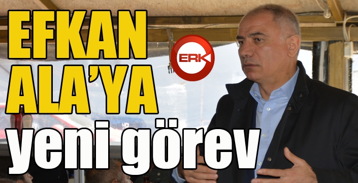 Efkan Ala'ya yeni görev...