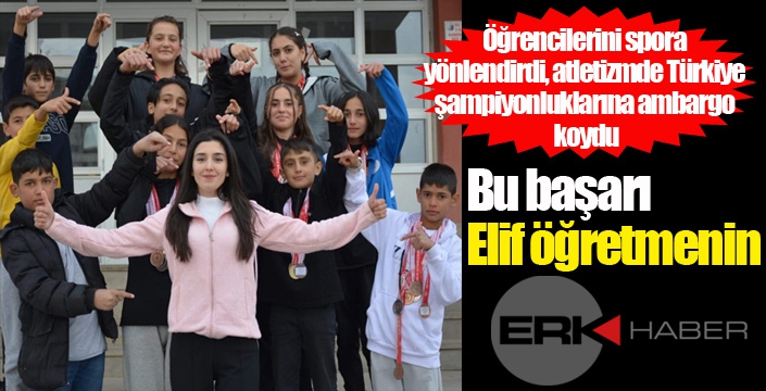 Elif öğretmen öğrencilerini spora yönlendirdi, atletizmde Türkiye şampiyonluklarına ambargo koydu