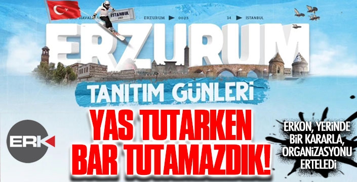 ERKON'dan yerinde karar: YAS TUTARKEN, BAR TUTAMAZDIK!