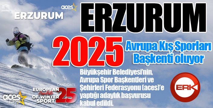 Erzurum 2025 Avrupa Kış Sporları Başkenti adayı oldu...