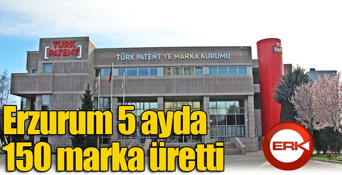 Erzurum 5 ayda 150 marka üretti