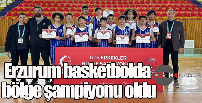 Erzurum basketbolda bölge şampiyonu