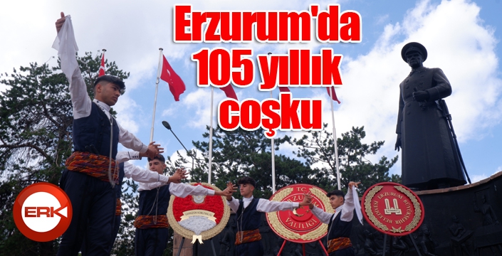 Erzurum'da 105 yıllık coşku