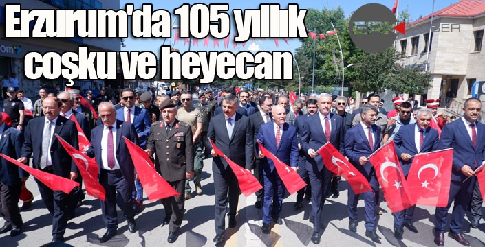 Erzurum'da 105 yıllık coşku ve heyecan