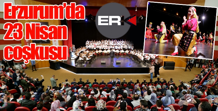 Erzurum’da 23 Nisan bayram coşkusu