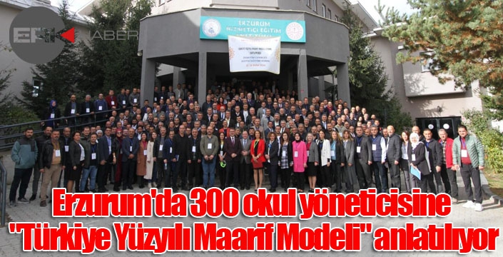 Erzurum'da 300 okul yöneticisine 