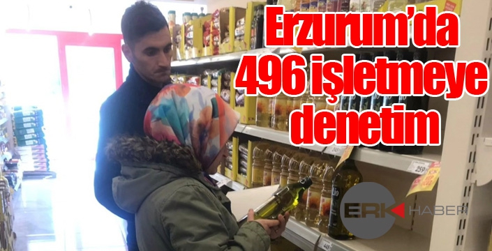 Erzurum’da 496 işletmeye denetim