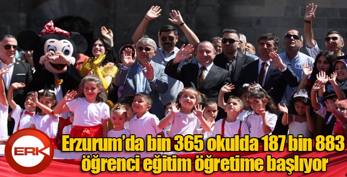 Erzurum’da bin 365 okulda 187 bin 883 öğrenci eğitim öğretime başlıyor