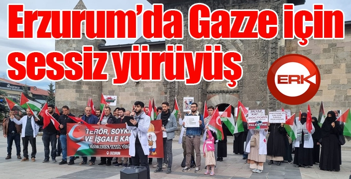 Erzurum’da Gazze için sessiz yürüyüş