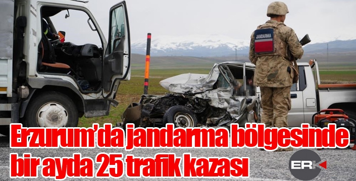 Erzurum’da jandarma bölgesinde bir ayda 25 trafik kazası