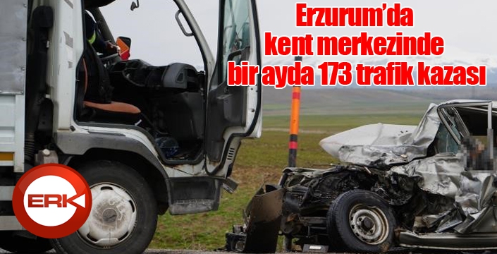 Erzurum’da kent merkezinde bir ayda 173 trafik kazası