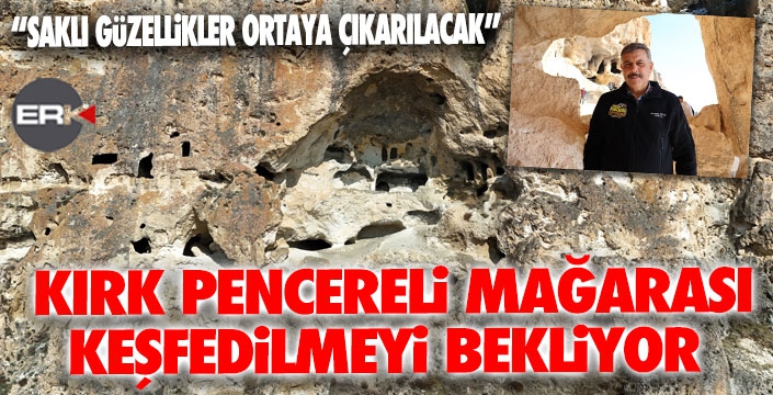 Erzurum'da Kırk Pencereli Mağaraları keşfedilmeyi bekliyor