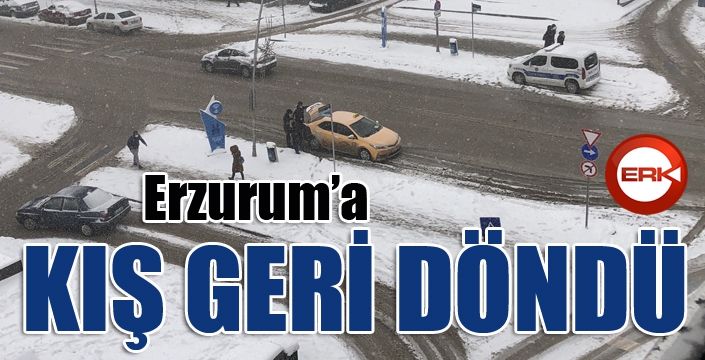 Erzurum’da kış geri döndü