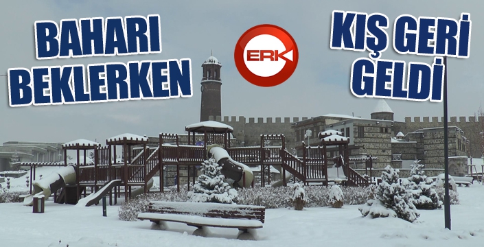 Erzurum'da kış geri geldi