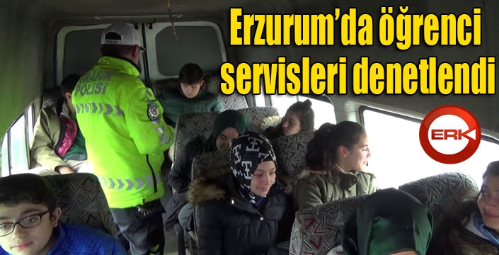 Erzurum’da öğrenci servisleri denetlendi