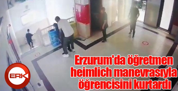 Erzurum'da öğretmen heimlich manevrasıyla öğrencisini kurtardı