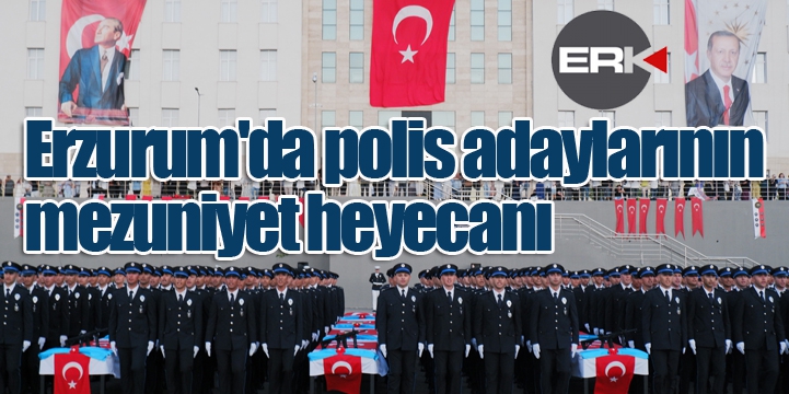 Erzurum'da polis adaylarının mezuniyet heyecanı