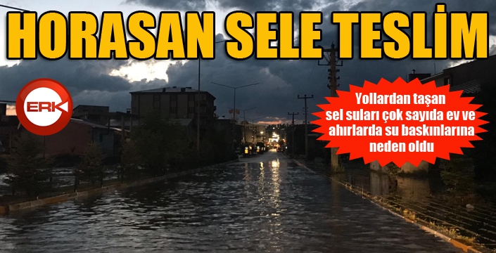 Erzurum’da sağanak sele dönüştü