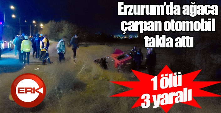 Erzurum'da trafik kazası: 1 ölü, 3 yaralı