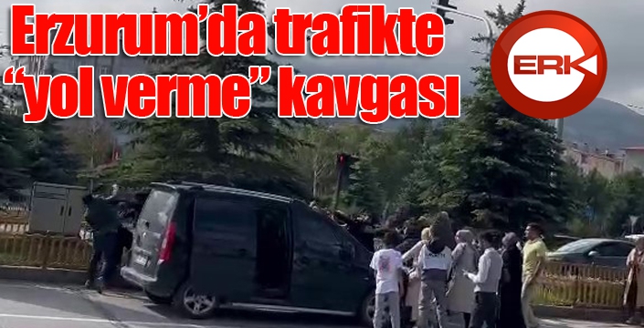 Erzurum’da trafikte “yol verme” kavgası