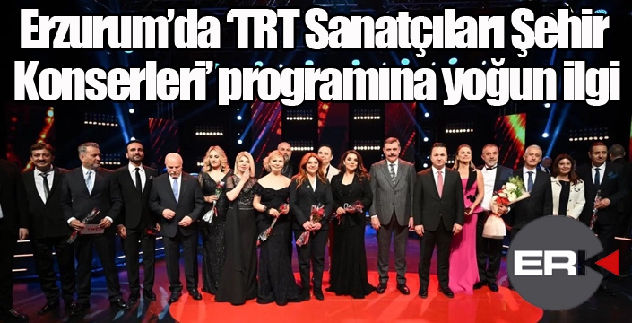 Erzurum’da ‘TRT Sanatçıları Şehir Konserleri’ programına yoğun ilgi