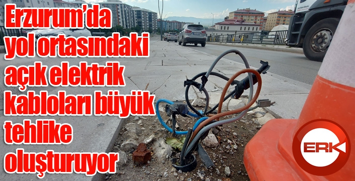 Erzurum’da yol ortasındaki açık elektrik kabloları büyük tehlike oluşturuyor