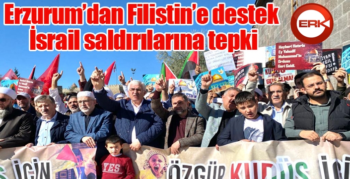 Erzurum’dan Filistin’e destek, İsrail saldırılarına tepki