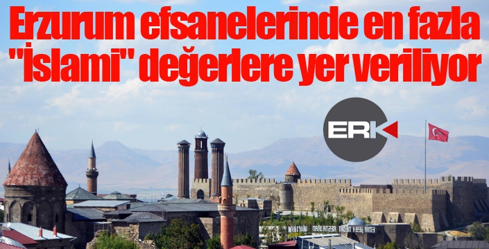 Erzurum efsanelerinde en fazla 