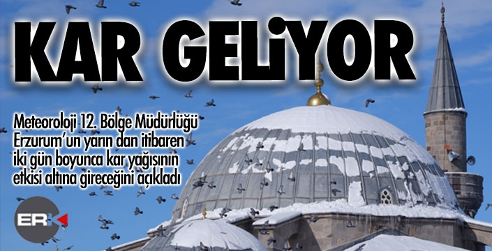 Erzurum iki gün karlı olacak