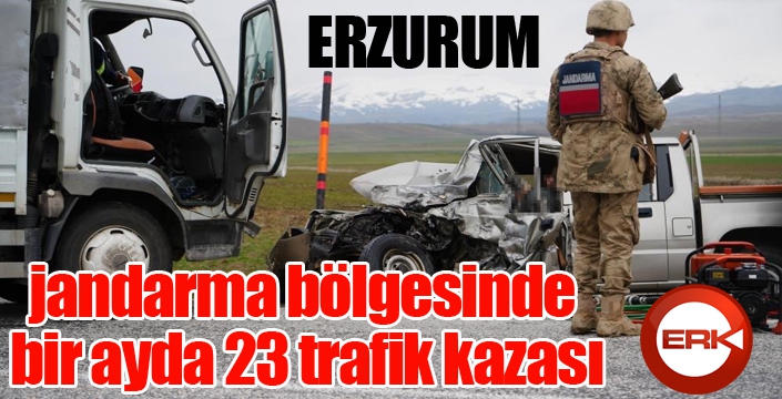 Erzurum jandarma bölgesinde bir ayda 23 trafik kazası