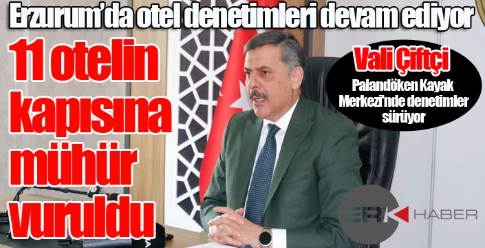 Erzurum kent merkezinde 11 otelin kapısına mühür vuruldu