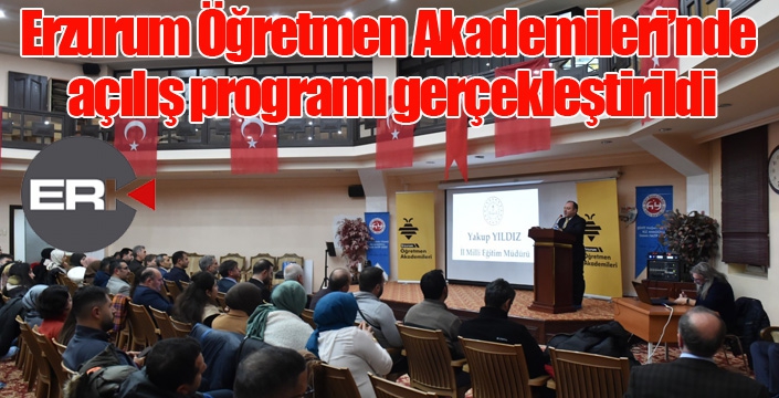 Erzurum Öğretmen Akademileri’nde açılış programı