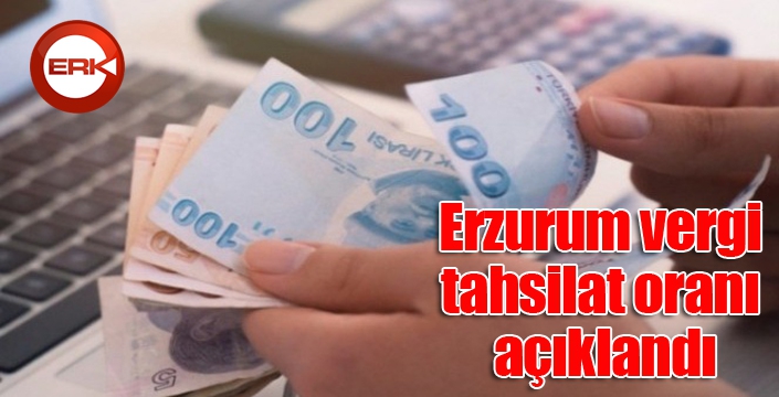 Erzurum vergi tahsilat oranı açıklandı