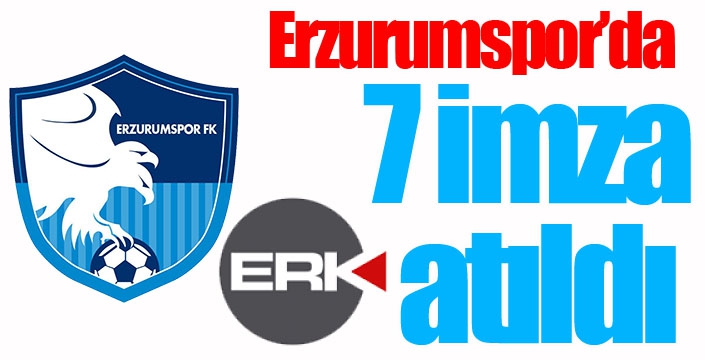 Erzurumspor’da 7 imza atıldı