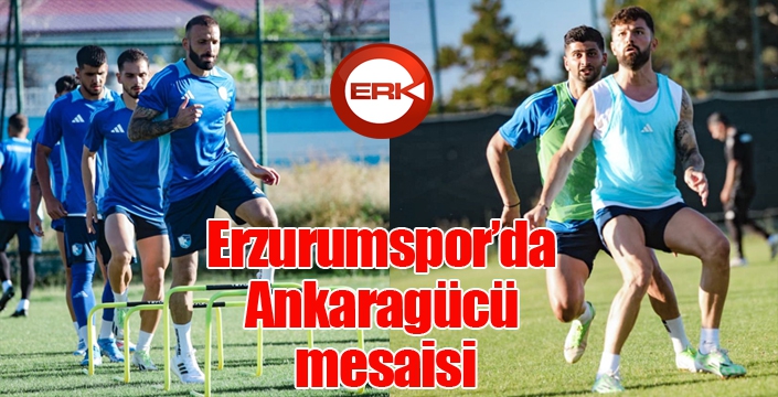 Erzurumspor’da Ankaragücü mesaisi