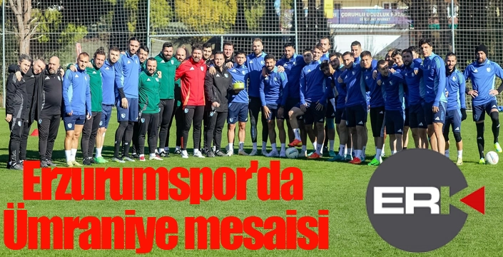 Erzurumspor'da Ümraniye mesaisi