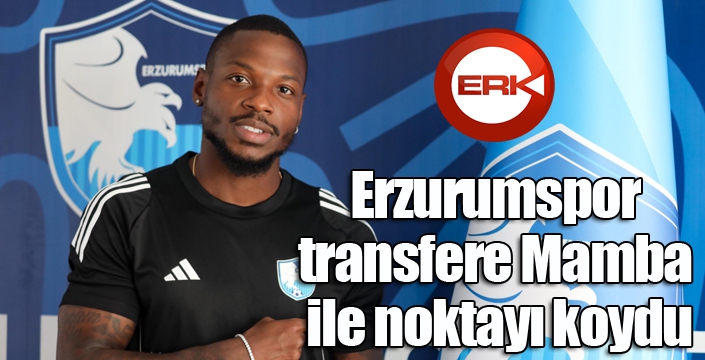 Erzurumspor, transfere Mamba ile noktayı koydu