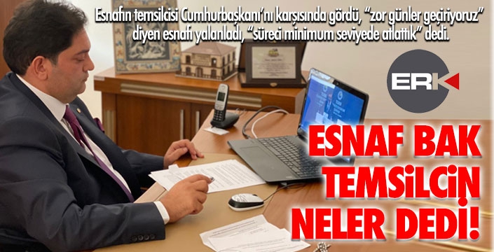 ETB Başkanı Oral, esnafı yalanladı, Cumhurbaşkanı'na 