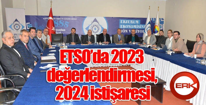 ETSO’da 2023 değerlendirmesi, 2024 istişaresi