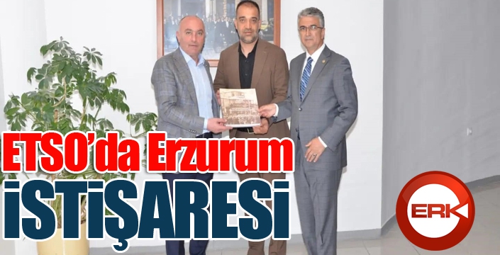 ETSO’da Erzurum istişaresi