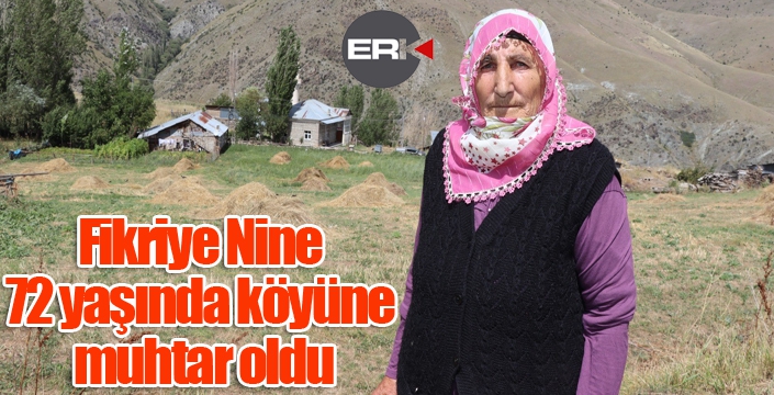 Fikriye Nine 72 yaşında köyüne muhtar oldu