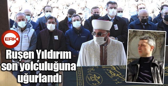 İş adamı Ruşen Yıldırım son yolculuğuna uğurlandı