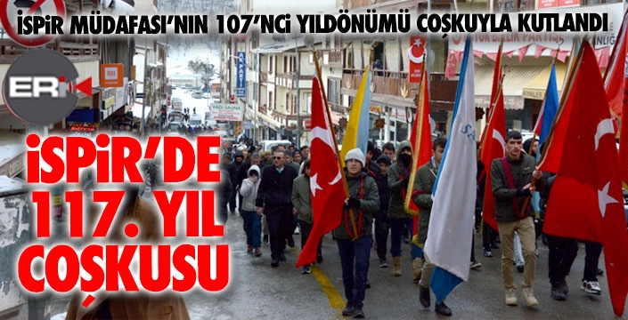 İspir Müdafaası’nın 107’nci yıldönümü coşkuyla kutlandı