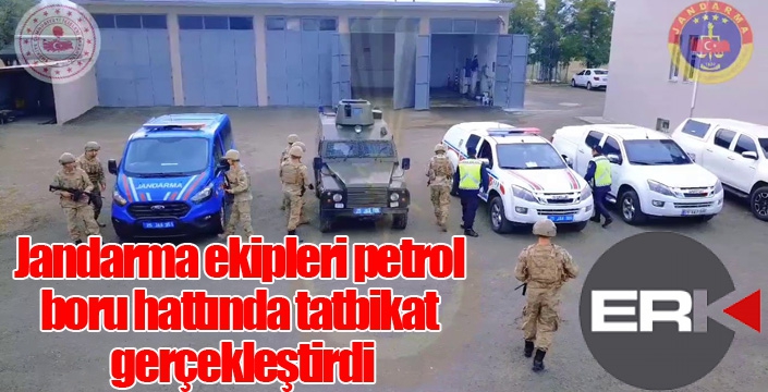 Jandarma ekipleri petrol boru hattında tatbikat gerçekleştirdi