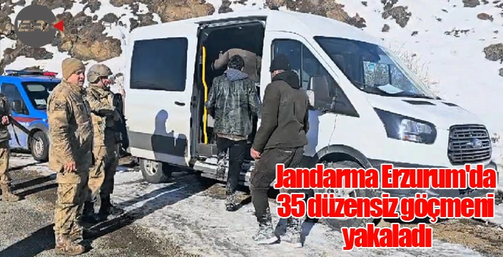 Jandarma Erzurum'da 35 düzensiz göçmeni yakaladı