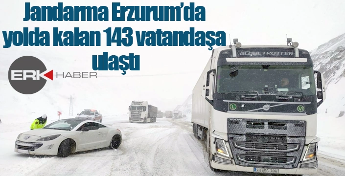 Jandarma Erzurum’da yolda kalan 143 vatandaşa ulaştı