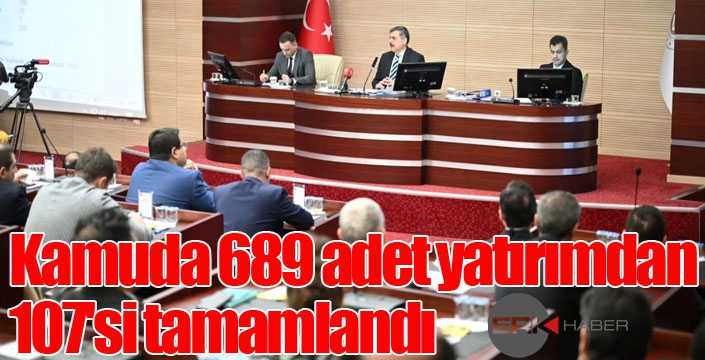 Kamuda 689 adet yatırımdan 107'si tamamlandı