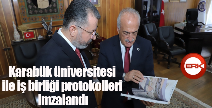 Karabük üniversitesi ile iş birliği protokolleri imzalandı