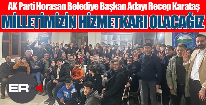 Karataş: Milletimizin hizmetkarı olacağız...