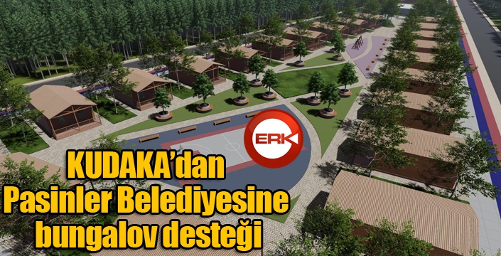 KUDAKA’dan Pasinler Belediyesine bungalov desteği